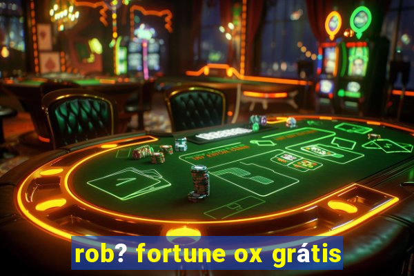 rob? fortune ox grátis