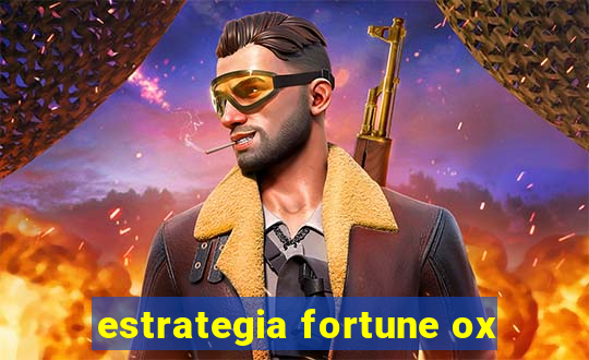 estrategia fortune ox