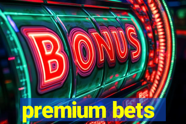 premium bets