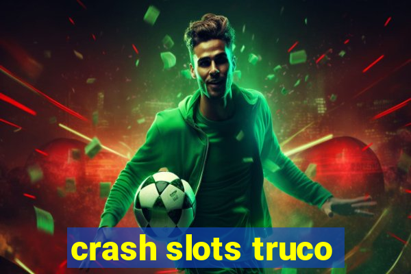 crash slots truco