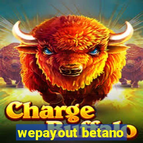 wepayout betano