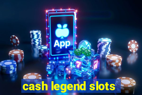 cash legend slots