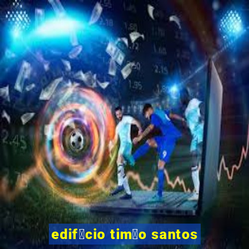 edif铆cio tim茫o santos