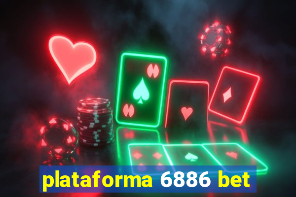 plataforma 6886 bet