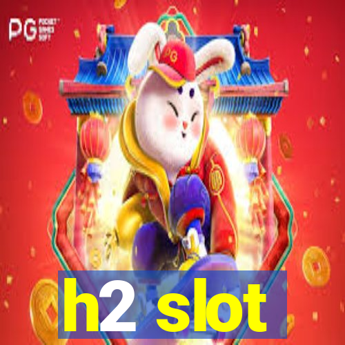 h2 slot