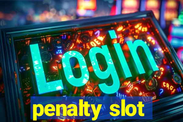 penalty slot