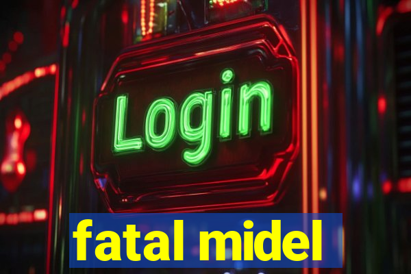 fatal midel