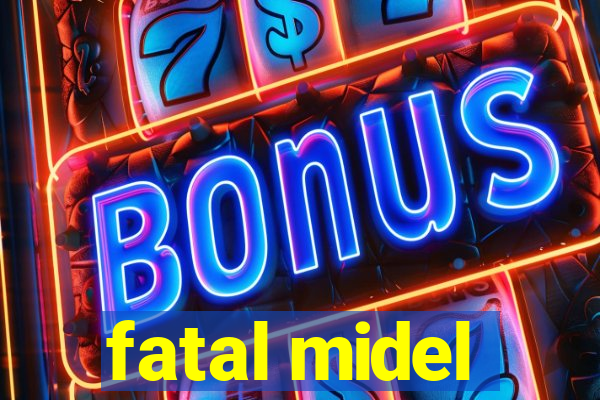 fatal midel