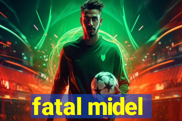 fatal midel