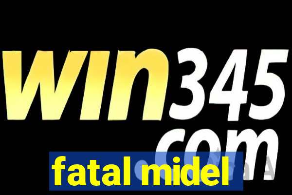 fatal midel