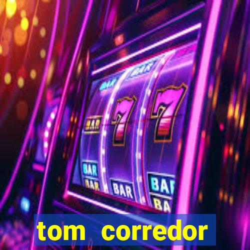 tom corredor dinheiro infinito atualizado 2023