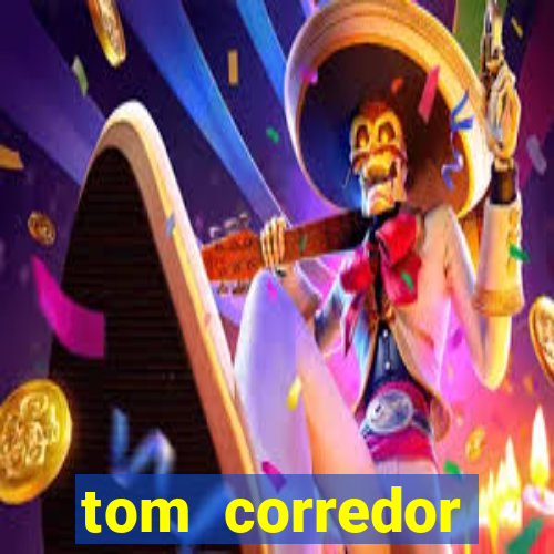 tom corredor dinheiro infinito atualizado 2023