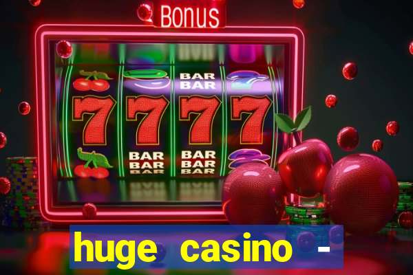 huge casino - jogos de cassino