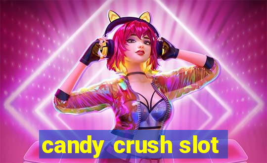 candy crush slot