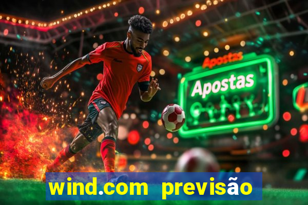 wind.com previsão do tempo