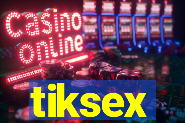 tiksex