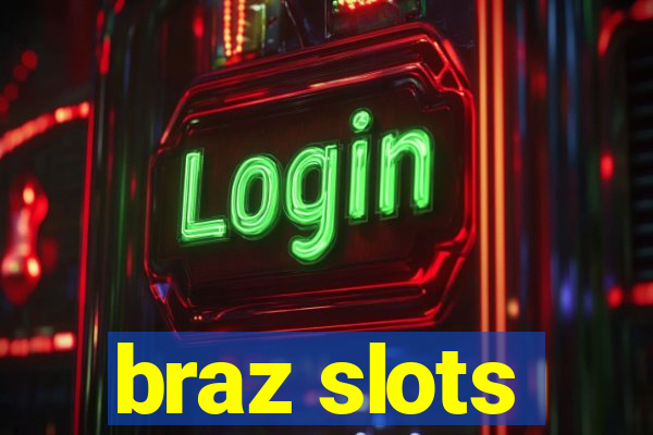 braz slots