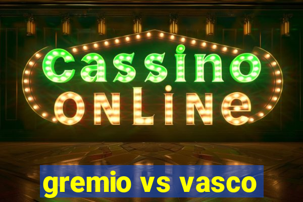 gremio vs vasco