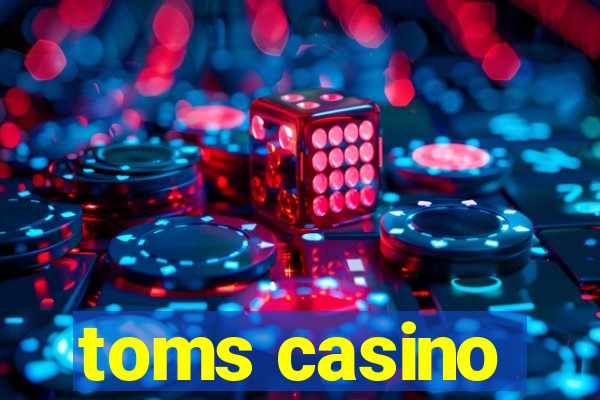 toms casino