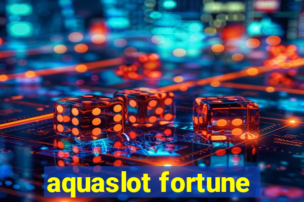 aquaslot fortune