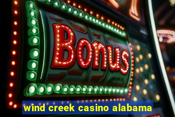 wind creek casino alabama