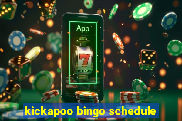 kickapoo bingo schedule