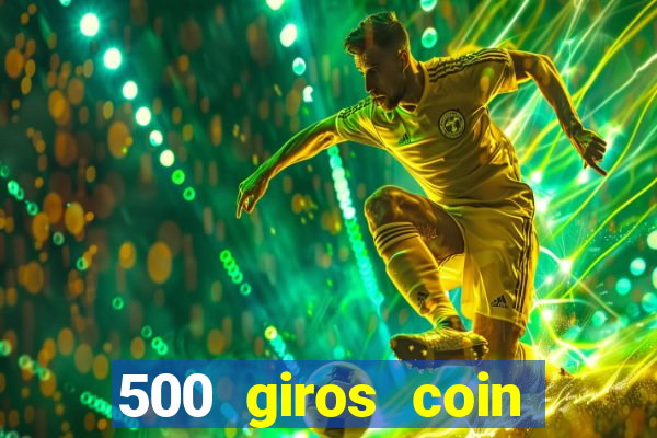 500 giros coin master grátis