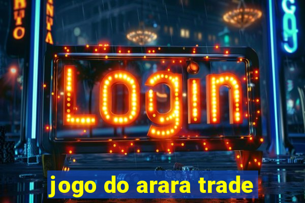 jogo do arara trade