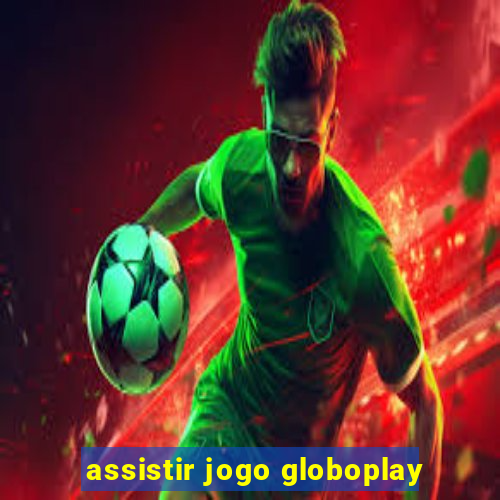 assistir jogo globoplay