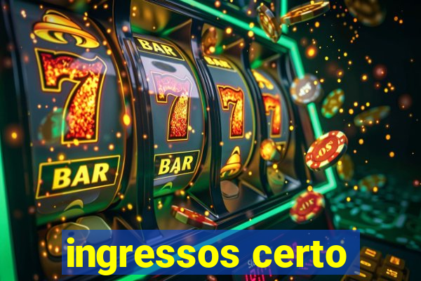 ingressos certo