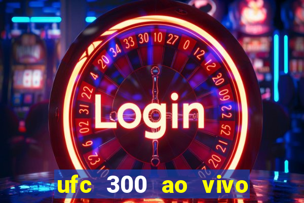 ufc 300 ao vivo online gr谩tis