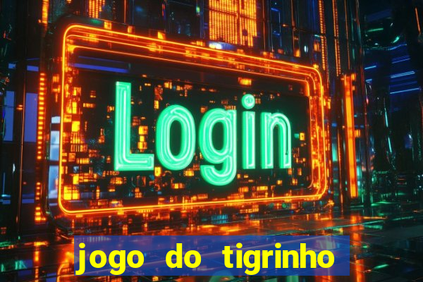 jogo do tigrinho como sacar