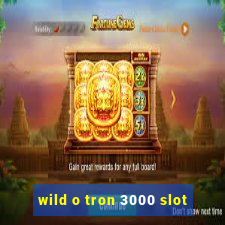 wild o tron 3000 slot