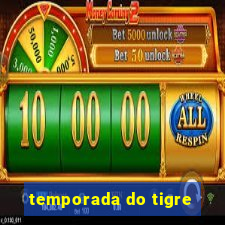 temporada do tigre