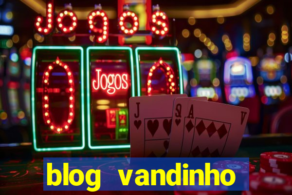 blog vandinho maracás hoje