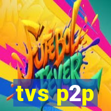 tvs p2p