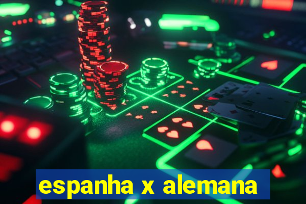 espanha x alemana