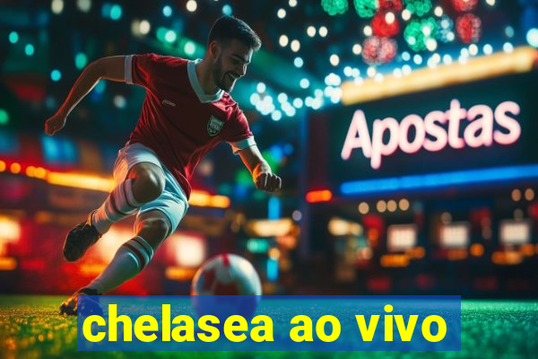 chelasea ao vivo