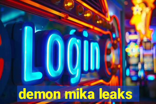 demon mika leaks