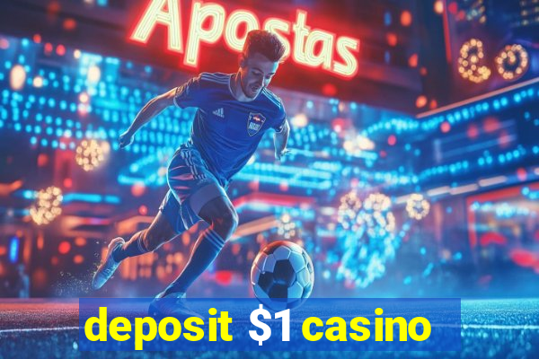 deposit $1 casino