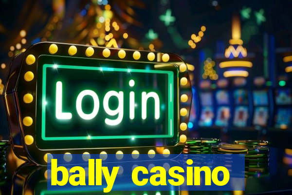 bally casino