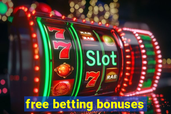 free betting bonuses