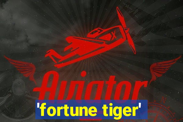 'fortune tiger'