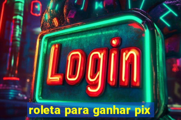 roleta para ganhar pix