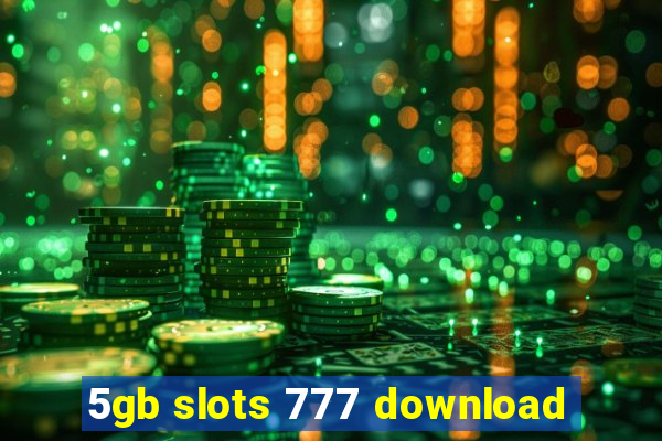 5gb slots 777 download