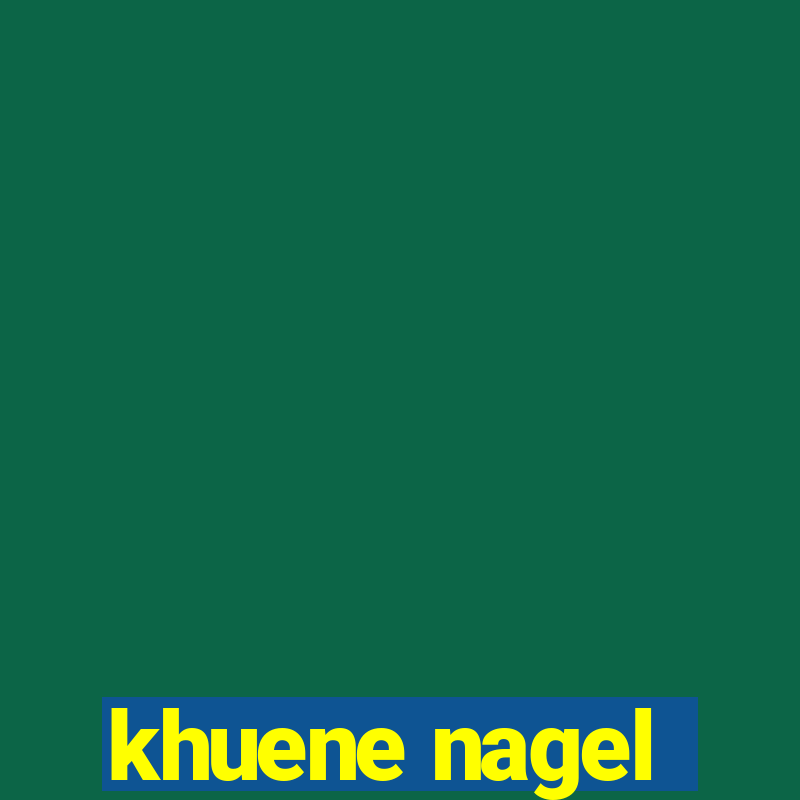 khuene nagel