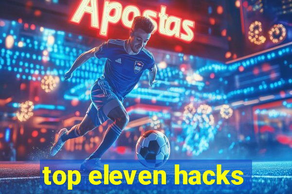 top eleven hacks