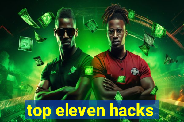 top eleven hacks