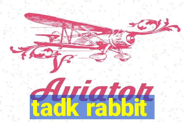 tadk rabbit