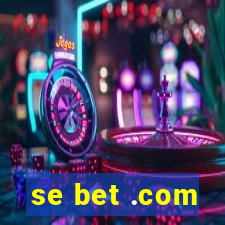 se bet .com